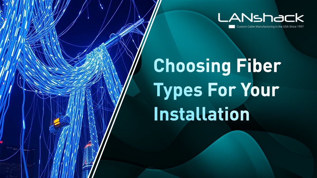 Choosing a Fiber Optic Cable Type for Your Installation
